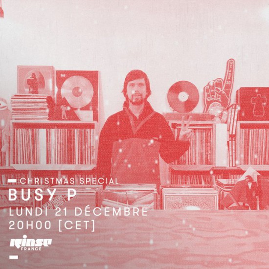 Busy P on Rinse FM France 2015-12-21 Christmas Special