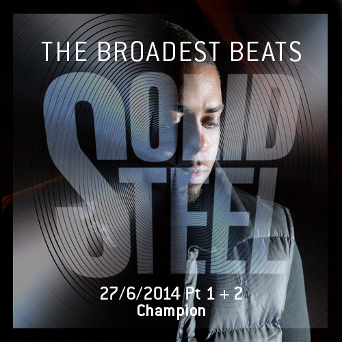 Champion + The Moody Boyz - Solid Steel Show 2014-06-27