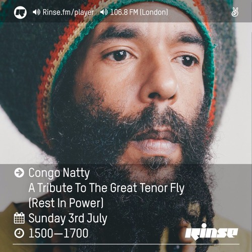 Congo Natty on Rinse FM 2016-07-03 A Tribute To The Great Tenor Fly