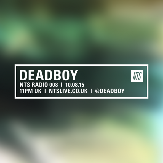 Deadboy on NTS Radio 2015-08-10