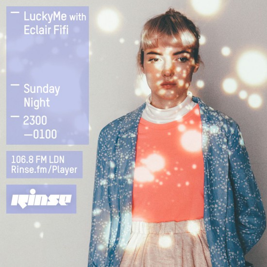 Eclair Fifi - LuckyMe show on Rinse FM 2015-11-15