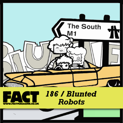 FACT mix 186 by Blunted Robots (Brackles and Shortstuff)