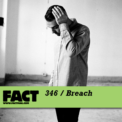 FACT mix 346 by Breach (Ben Westbeech)