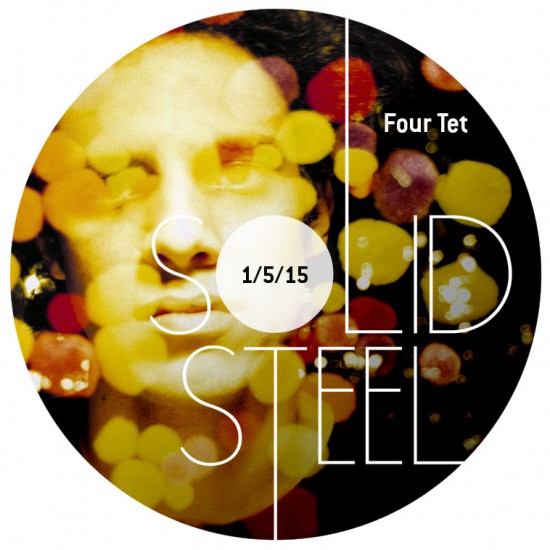 Four Tet + Anthony Naples - Solid Steel Show 2015-05-01