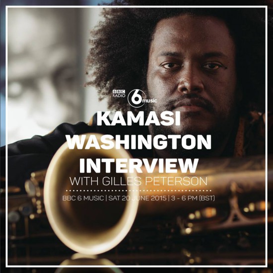 Gilles Peterson Worldwide 2015-06-20 Words and Music with Kamasi Washington