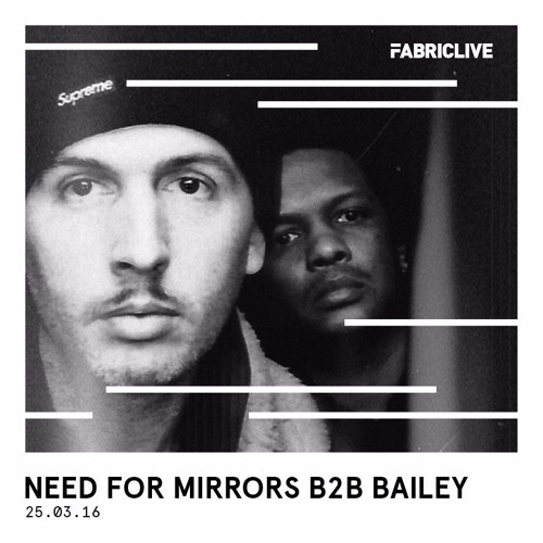 Need For Mirrors & Bailey - FABRICLIVE x Soul In Motion Mix 2016-03-22