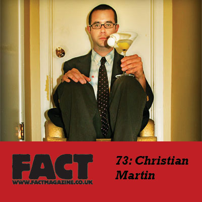 FACT mix 73 by Chritian Martin
