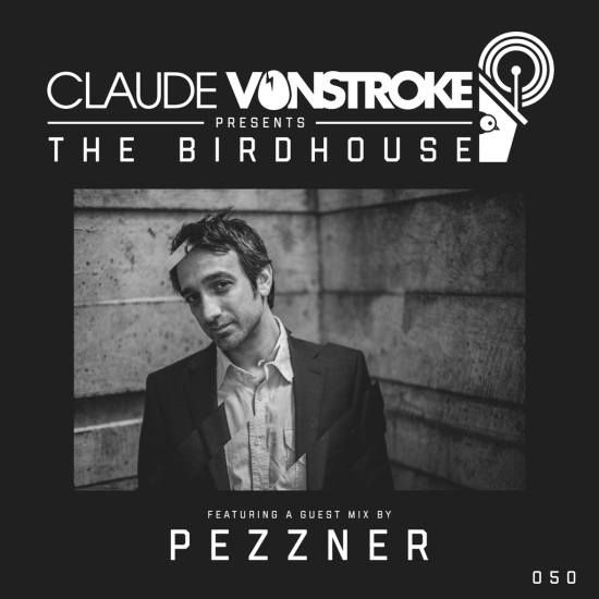 Claude VonStroke - The Birdhouse #050 2016-08-25 Pezzner guest mix