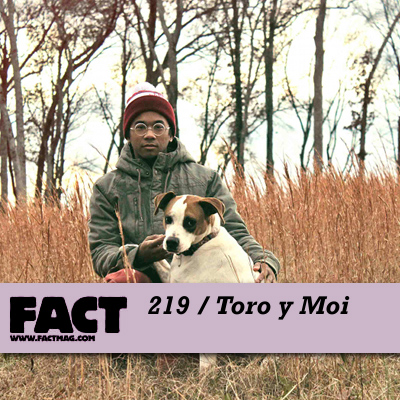 FACT mix 219 by Toro y Moi