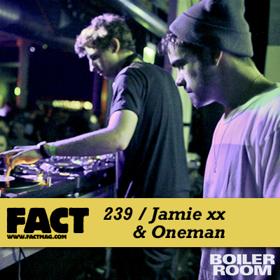 FACT mix 239 by Jamie xx & Oneman