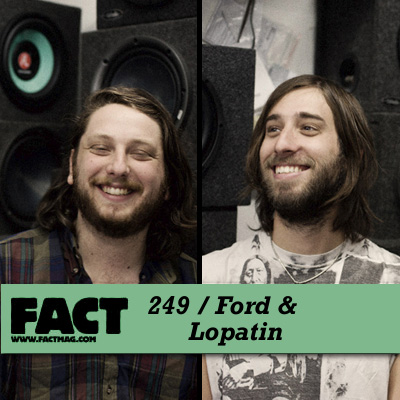 FACT mix 249 by Ford & Lopatin