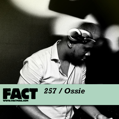 FACT mix 257 by Ossie