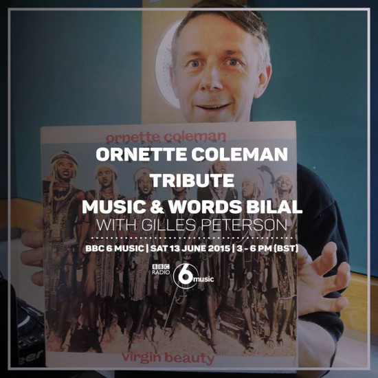 Gilles Peterson Worldwide 2015-06-13 Ornette Coleman tribute + words & brand music from Bilal