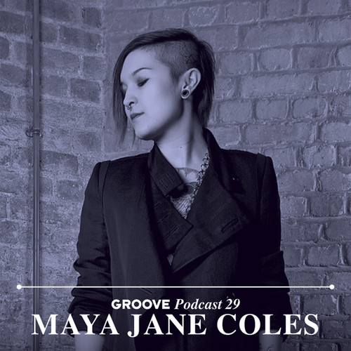 Maya Jane Coles - Groove Podcast 29 2014-05-05