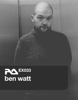 Resident Advisor Exchange RA.EX033 with Ben Watt